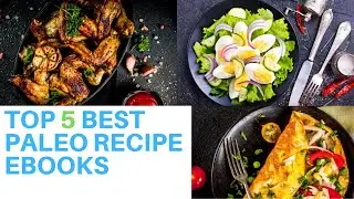 Pal&eacute;o recipes: Top 5 Best Paleo Recipe Ebooks