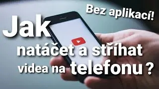 Tutoriál | Jak stříhat a natáčet videa na telefonu? Bez aplikací!