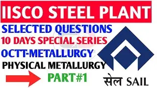 SAIL IISCO QUESTIONS|| PHYSICALLY METALLURGY||