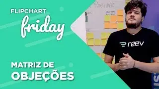 Matriz de Objeções - Reev & OTB | Flipchart Friday #20