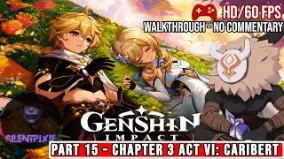 Genshin Impact - FULL GAME | Gameplay [No Commentary] CHAPTER 3 ACT VI: Caribert PART 15