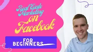 The Ultimate Beginners Guide To Facebook Real Estate Ads | Get More Sales & Leads