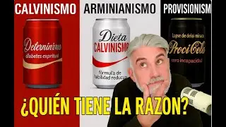 &iquest;Qui&eacute;n tiene la raz&oacute;n? Calvinismo, Arminianismo, Provisionismo.