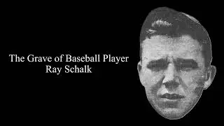 Famous Graves: The Grave of Baseball Player Ray Schalk