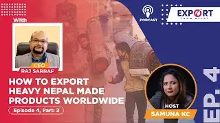 How To Export Food Items From Nepal | Export From Nepal, The Podcast: Episode 3 | Part- 2 | Thaili |