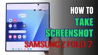 How to Take Screenshot Samsung Galaxy Z Fold 7