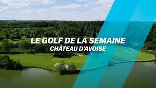 Le Golf de la semaine : Ch&acirc;teau d'Avoise