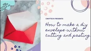 How to make a DIY Envelope without cutting and pasting. ||CrafTech||