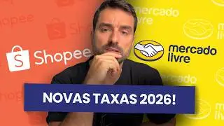Novas TAXAS para vender Shopee e Mercado Livre (atualizado 2026)