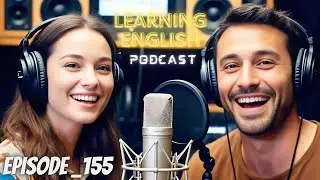 English Learning With Podcast Conversation Episode 155 | Podcast English | education Podcast English