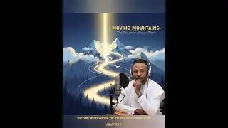 MOVING MOUNTAINS:THE POWER OF SPOKEN FAITH/CHAPTER  ONE/PODCAST/PASTOR . BRIGHT AKINYEMI 