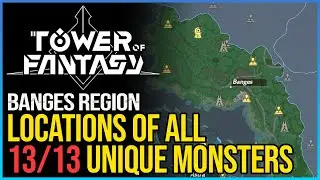 All Banges Monster Locations Tower of Fantasy (Unique Enemies)