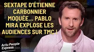 &ldquo;Sextape&rdquo; d&rsquo;&Eacute;tienne Carbonnier moqu&eacute;e&hellip; Pablo Mira explose les audiences sur TMC !