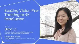 Boyi Li - Scaling Vision Pre Training to 4K Resolution