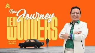 NEW JOURNEY, NEW WONDERS  | Ps. Andri Hartono