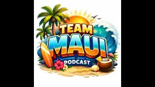 Team Maui Podcast Episode 3: Hot Takes