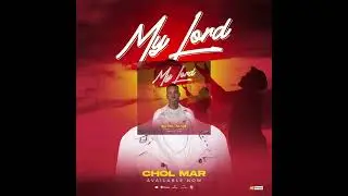 My lord by Chol mer official audio