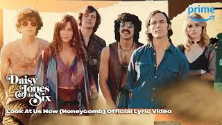 Look At Us Now (Honeycomb) Official Lyric Video | Daisy Jones & the Six | Prime Video