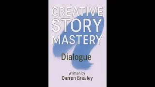 Creative Story Mastery - Module 6 - Dialogue