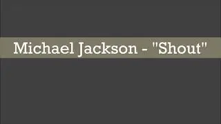 Michael Jackson - Shout (Lyrics video)