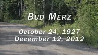 Bud Merz.  October 24 1927 - December 12 2012