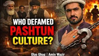 Who Defamed Pashtun Culture &mdash; And Why? | A Powerful & Thought-Provoking Video