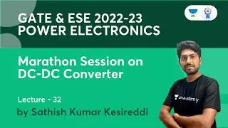 Marathon session on DC-DC Converter | L32 | Power Electronics | GATE & ESE 2022-23 | Sathish