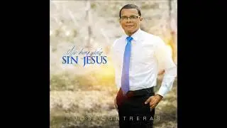 No Hay vida sin Jesús / José Contreras / Disco completo 2013