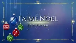 Eric Farran : J'aime Noel, lyric video