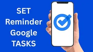 How To Set Reminders On Google Tasks