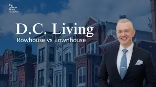 D.C. Living: Rowhouse vs Townhouse