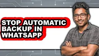 How to Stop Automatic Backup in Whatsapp (updated)