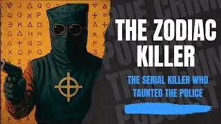 The Zodiac Killer: The Serial Killer Who Taunted the Police