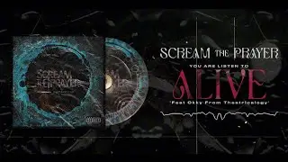 Scream The Prayer - Alive (feat. Okky From Theatricalogy) Official Visualizer