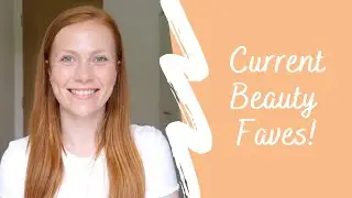 Current Beauty Favourites! | Simply Redhead
