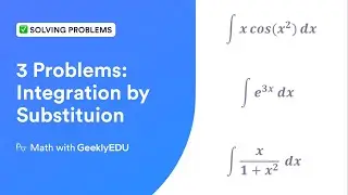 Integration by Substitution 3 Practice Problems Solved | Change of Variables Calc. 2 Ep. #9