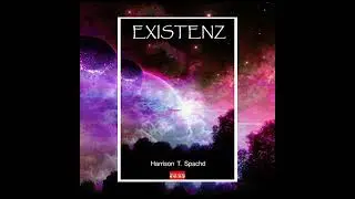 Existenz von Harrison T. Spachd | Vollst&auml;ndiges H&ouml;rbuch