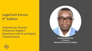 Engineering a Smarter Parliament: Angola’s Experience with AI & Digital Transformation [BTV0000737]