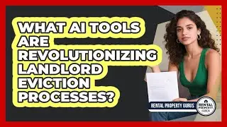 What AI Tools Are Revolutionizing Landlord Eviction Processes? - Rental Property Gurus