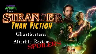 Stranger Than Fiction: Ghostbusters: Afterlife Review (with Spoilers)
