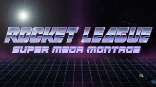 ROCKET LEAGUE SUPER MEGA MONTAGE! Vol. 2 - 150 SUBS CELEBRATION! gameplay 