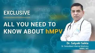All you need to know about hMPV- Dr. Satyaki Saikia