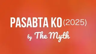 The Myth - PASABTA KO (2025) Lyric Video (OBM - Kuya Bryan)