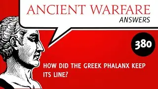 AWA380 - How Did the Greek Phalanx Keep Its Line