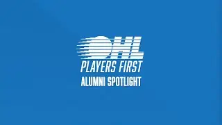OHL Players First | Alumni Spotlight | OHL Scholarship
