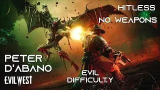 Evil West - Peter D'Abano | Hitless | No Weapons | (Evil) | World First