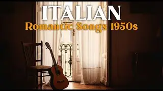 Italian Romantic Songs 1950s 🇮🇹 Soft Vintage Love Music for Long Evenings & Quiet Reflections