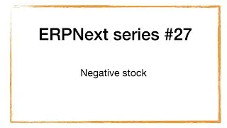ERPNext series - 27 - Allow Negative Stock