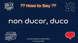 🦁📜 How to Pronounce non ducor, duco? (CORRECTLY) | Pronunciation Planet