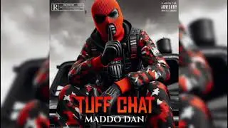 MaddoDan- Tuff Chat (Official Audio)